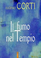 Il fumo nel Tempio - Eugenio Corti