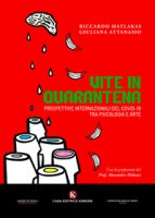Vite in quarantena. Prospettive internazionali del Covid-19 tra psicologia e arte - Attanasio Giuliana, Matlakas Riccardo