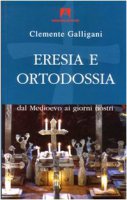 Eresia e ortodossia - Clemente Galligani