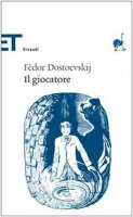 Il giocatore - Dostoevskij Fëdor