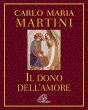 Il dono dell'amore - Carlo M. Martini