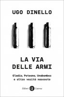 La via delle armi - Ugo Dinello