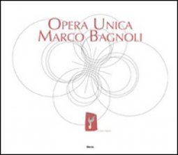 Copertina di 'Opera unica. Marco Bagnoli. Ediz. illustrata. Con DVD'
