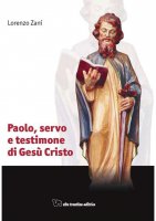 Paolo, servo e testimone di Ges Cristo - Zani Lorenzo