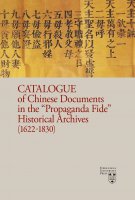 Catalogue of Chinese Documents in the "Propaganda Fide" Historical Archives (1622-1830) - Ad Dudink