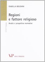 Regioni e fattore religioso. Analisi e prospettive normative - Bolgiani Isabella