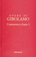 Opere di San Girolamo. Commento a Isaia - Girolamo (san)