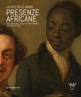 Presenze africane nell'arte dell'Italia settentrionale (XVI-XIX secolo). La voce delle ombre. Ediz. illustrata