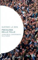 Psicologia delle folle - Gustave Le Bon