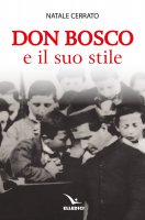 Don Bosco e il suo stile - Natale Cerrato