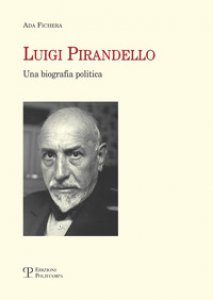 Copertina di 'Luigi Pirandello. Una biografia politica'