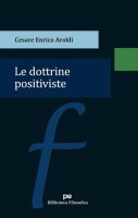 Le dottrine positiviste - Cesare Enrico Aroldi