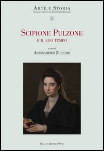 Copertina di 'Scipione Pulzone e il suo tempo. Ricerche e interpretazioni. Ediz. illustrata'