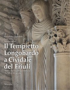Copertina di 'Il Tempietto Longobardo a Cividale del Friuli. Temi e figure dell'architettura fra XIX e XXI secolo. Ediz. a colori'