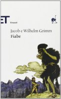 Fiabe - Grimm Jacob, Grimm Wilhelm
