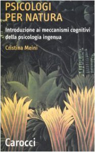 Copertina di 'Psicologi per natura. Introduzione ai meccanismi cognitivi della psicologia ingenua'