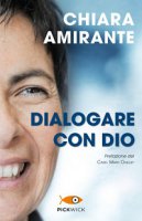 Dialogare con Dio - Chiara Amirante