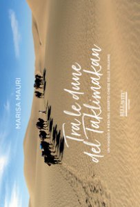 Copertina di 'Tra le dune del Taklimakan. Un viaggio a piedi nel deserto cinese dello Xinjiang'