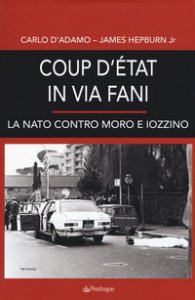 Copertina di 'Coup d'etat in via Fani. La Nato contro Moro e Iozzino'