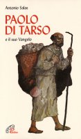 Paolo di Tarso e il Suo vangelo - Salas Antonio