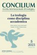Concilium - 2023/5 - La teologia come disciplina accademica