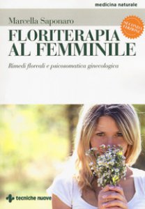 Copertina di 'Floriterapia al femminile. Rimedi floreali e psicosomatica ginecologica'