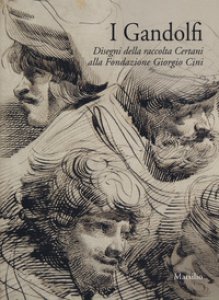Copertina di 'I Gandolfi. Disegni della raccolta Certani alla Fondazione Giorgio Cini. Ediz. a colori'