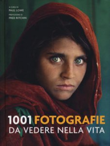 Copertina di '1001 fotografie da vedere nella vita. Ediz. illustrata'