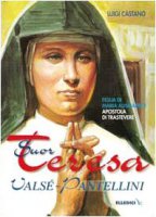 Suor Teresa Vals-Pantellini. Figlia di Maria Ausiliatrice, apostola di Trastevere - Castano Luigi