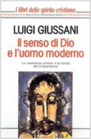 Il senso di Dio e l'uomo moderno - Giussani Luigi
