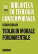 Teologia morale fondamentale - Cataldo Zuccaro