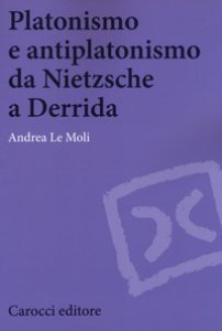 Copertina di 'Platonismo e antiplatonismo da Nietzsche a Derrida'