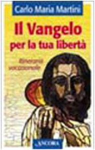 Copertina di 'Il Vangelo per la tua libert. Itinerario vocazionale'