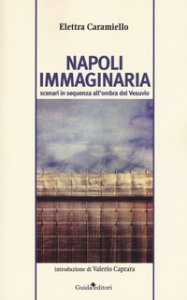 Copertina di 'Napoli immaginaria. Scenari in sequenza all'ombra del Vesuvio'