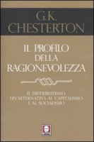 Il profilo della ragionevolezza - Chesterton Gilbert K.
