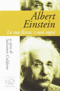 Copertina di 'Albert Einstein. La sua fisica, i suoi sogni'