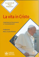 La vita in Cristo - Francesco (Jorge Mario Bergoglio)