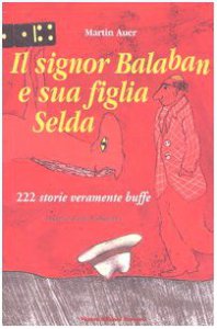 Copertina di 'Il signor Balaban e sua figlia Selda. 222 storie veramente buffe'