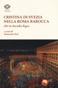 Copertina di 'Cristina di Svezia nella Roma barocca. Et in Arcadia ego'