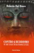 Contro il Buddismo - Dal Bosco Roberto