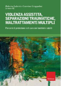 Copertina di 'Violenza assistita, separazioni traumatiche, maltrattamenti multipli'