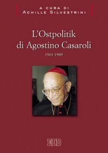 Copertina di 'L'ostpolitik di Agostino Casaroli 19631989'
