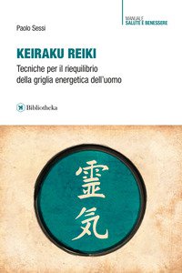 Copertina di 'Keiraku Reiki. Tecniche per il riequilibrio della griglia energetica dell'uomo'