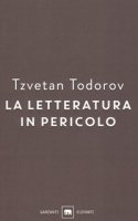 La letteratura in pericolo - Todorov Tzvetan