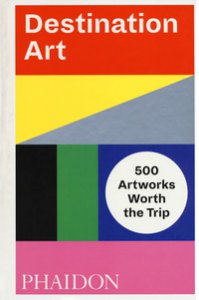 Copertina di 'Destination art. 500 artworks worth the trip. Ediz. a colori'