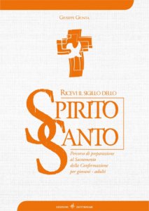 Copertina di 'Ricevi il sigillo dello Spirito Santo. Percorso di preparazione al Sacramento della Confermazione per giovani - adulti.'