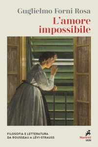 Copertina di 'L' amore impossibile. Filosofia e letteratura da Rousseau a Levì-Strauss'