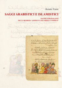 Copertina di 'Saggi arabistici e islamistici. Tomo I. Pagine stravaganti di un arabista 'atipico' e islamista 'utopico'.'