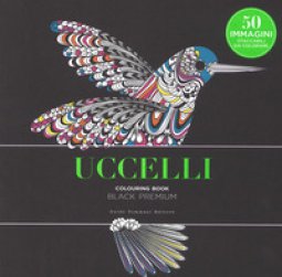 Copertina di 'Uccelli. Black premium. Colouring book antistress'