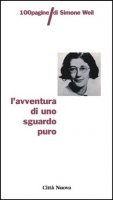 L'avventura di uno sguardo puro. 100 pagine di Simone Weil